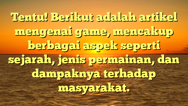 Perkembangan Game: Dari Awal Hingga Era Modern