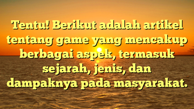 Game: Dari Hiburan ke Budaya Global